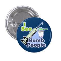 Funny Dentists and Hygienists Pinback Buttons