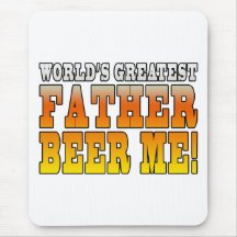 Funny Fathers Dads Worlds Greatest Father Beer Me! Mousemat