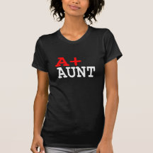Funny Gifts for Aunts : A+ Aunt T Shirts