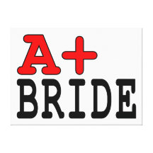 Funny Gifts for Brides : A+ Bride Canvas Prints