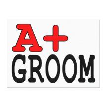Funny Gifts for Grooms : A+ Groom Canvas Prints
