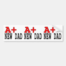 Funny Gifts for New Dads : A+ New Dad Bumper Stickers