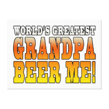 Funny Grandfathers Worlds Greatest Grandpa Beer Me Gallery Wrap Canvas