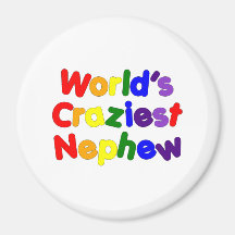 Funny Humourous Nephews : World's Craziest Nephew Fridge Magnet