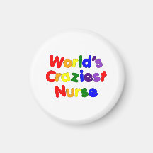Funny Humourous Nurses : World's Craziest Nurse Magnet