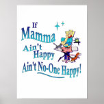 Funny If Mamma Ain't Happy, Ain't No-one Happy! Print