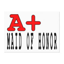 Funny Maids of Honor : A+ Maid of Honor Gallery Wrap Canvas