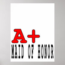 Funny Maids of Honor : A+ Maid of Honor Poster