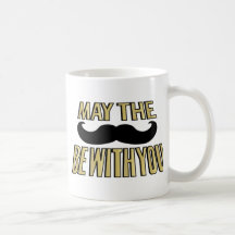 Funny Moustache- May the stache be with you Mugs