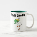 Funny Never Give Up Mug