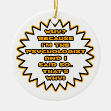 Funny Psychologist ... Because I Said So Christmas Tree Ornaments