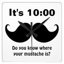 Funny Retro Do You Know Where Your Mustache Is? Square Wallclock