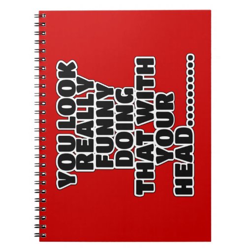 Funny slogan spiral notebook Zazzle