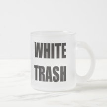 Funny White Trash T-shirts Gifts Coffee Mug