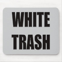 Funny White Trash T-shirts Gifts Mouse Pads
