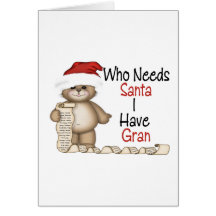Funny Who Needs Santa Gran Card