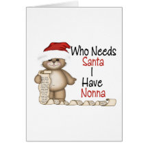 Funny Who Needs Santa Nonna Greeting Card