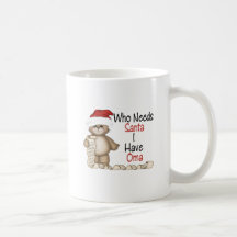 Funny Who Needs Santa Oma Coffee Mug