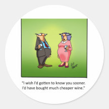 Funny Wine Gift! Round Sticker