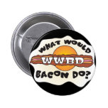 Funny WWBD, What Would Bacon Do? Pinback Button