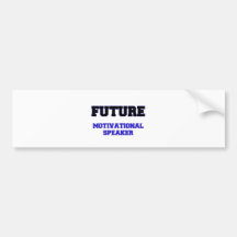 Future Motivational Speaker Bumper Stickers