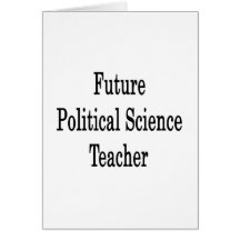 Future Political Science Teacher Greeting Cards