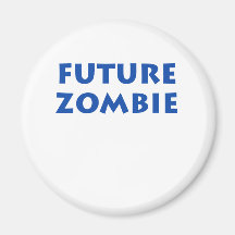 Future Zombie Refrigerator Magnet