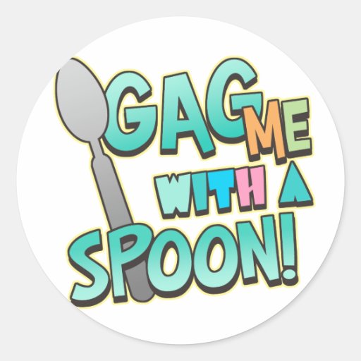 Gag Me With A Spoon Sticker
