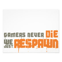 Gamers Never Die We Just Respawn Invites