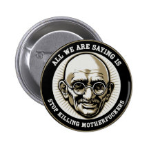 Gandhi 'Stop Killing MFers' Button