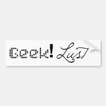 Geek!lust Bumper Stickers