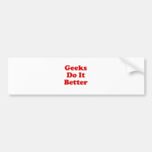 Geeks Do It Better Bumper Sticker