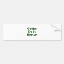 Geeks Do It Better Bumper Stickers
