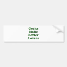 Geeks Make Better Lovers Bumper Sticker