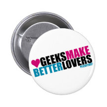 Geeks Make Better Lovers Pins