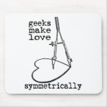 Geeks Make Love Symmetrically Mouse Pads
