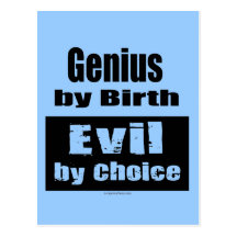 Genius by birth, evil by choice postcards