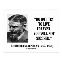 George B. Shaw Do Not Live Forever Not Succeed Post Card