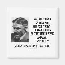 George B. Shaw Dream Things Never Were Why Not? Fridge Magnet