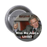 George Bush/Miss Me A Little? Buttons
