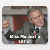 George Bush/Miss Me A Little? Mousemat