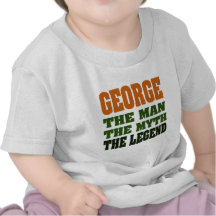 George - the Man, the Myth, the Legend! Tee Shirt