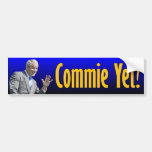 George W. Bush: Commie Yet? Bumper Stickers