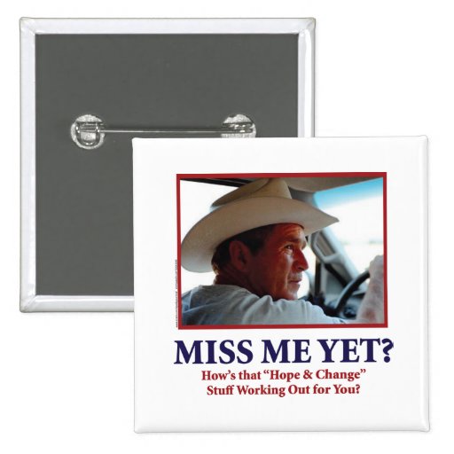 George W Bush - Miss Me Yet Pin