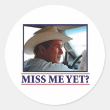George W Bush Miss Me Yet Stickers