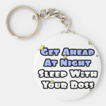 Get Ahead At Night...Sleep With Your Boss Key Chain