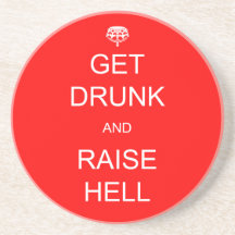 Get Drunk and Raise Hell Drink Coasters