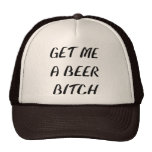 Get Me A Beer Bitch Trucker Hat
