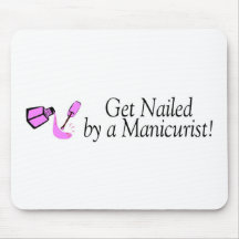 Get Nailed By A Manicurist Mouse Mat