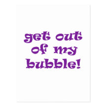 Get Out Of My Bubble Postcard